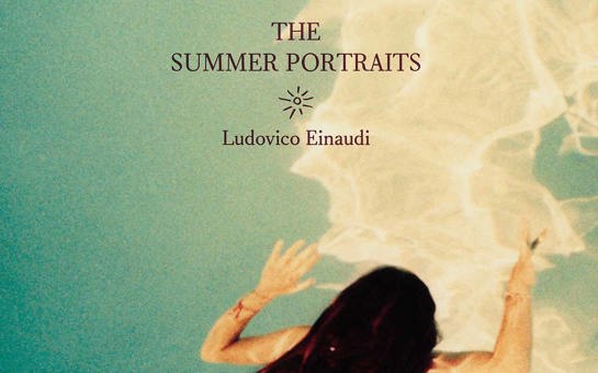 Ludovico Einaudi's New Album ‘The Summer Portraits’ Out Now