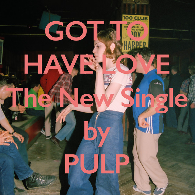 New Release: Pulp - Got To Have Love