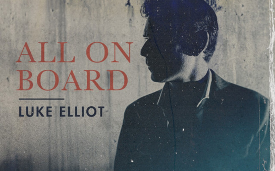 Luke Elliot's New Single 'All On Board' Out Now