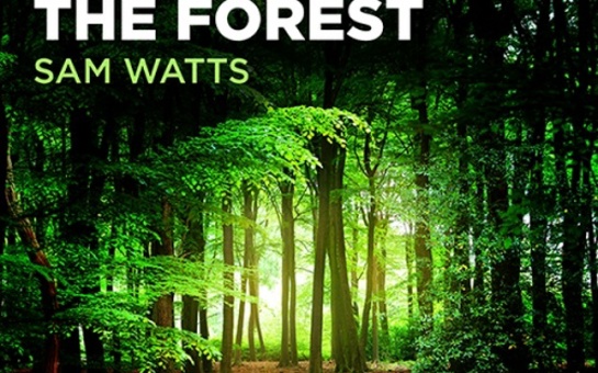 Sam Watts Releasing The Forest