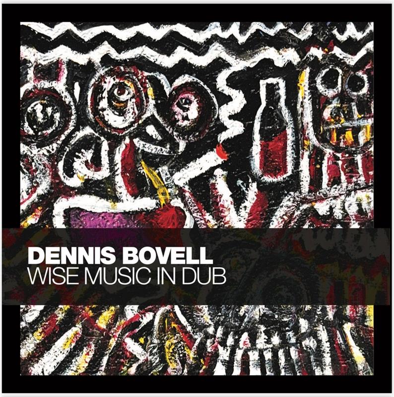 WISE MUSIC IN DUB by Dennis Bovell is out now