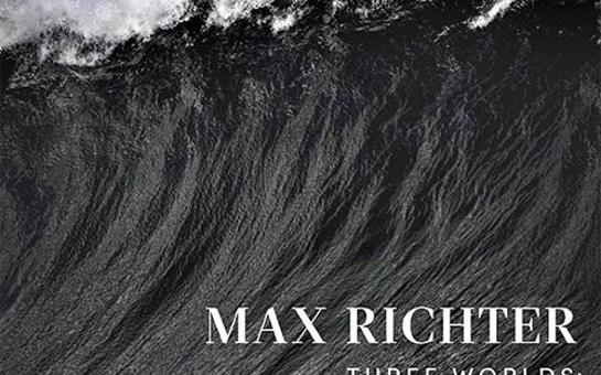 Max Richter Releases "Three Worlds: Music from Woolf Works"