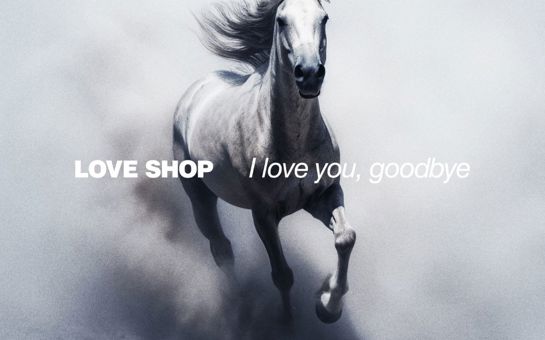 Love Shop - I LOVE GOODBYE (New Album)